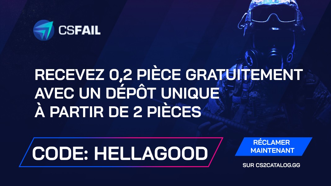 CS.Fail Promo Code 2024: Utilisez « hellagood » et obtenez 0.2 pièce gratuitement avec un dépôt unique de 2 pièces